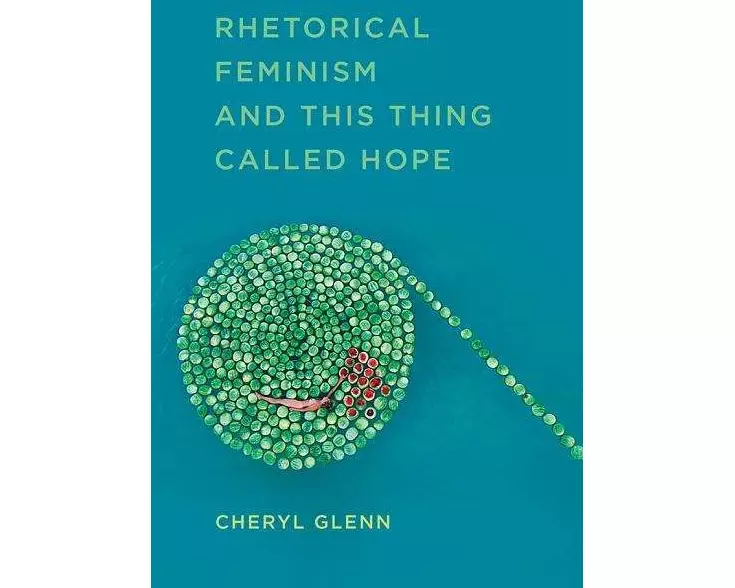 Rhetorical Feminism and This Thing Called Hope