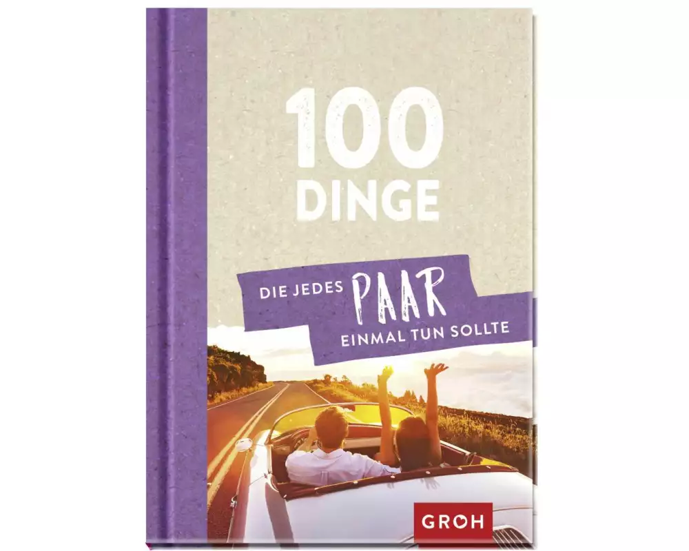 100 Dinge, die jedes Paar einmal tun sollte