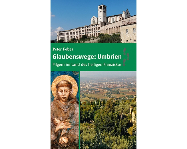 Glaubenswege: Umbrien