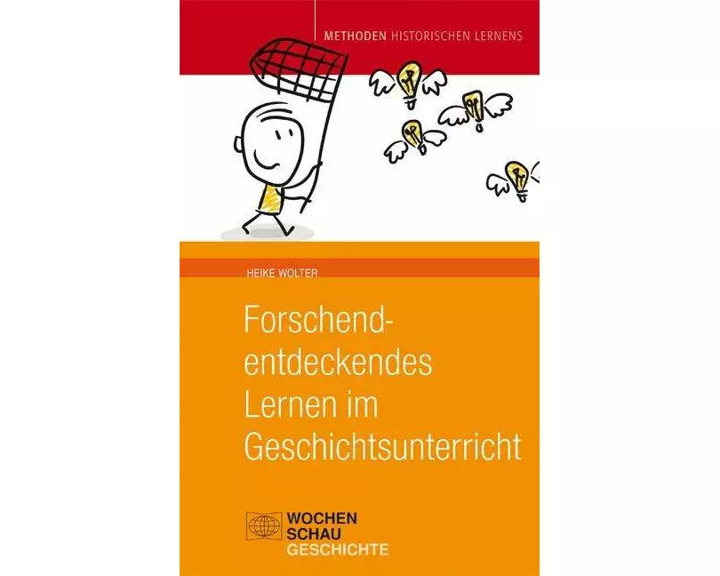 Forschend-entdeckendes Lernen im Geschichtsunterricht
