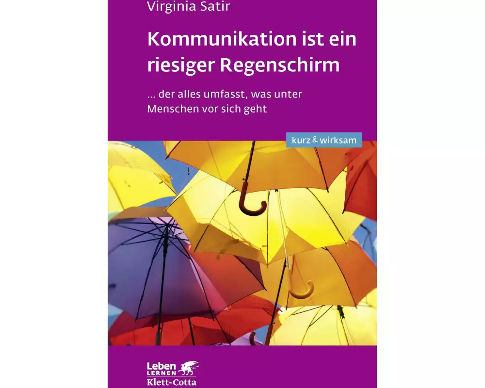 Kommunikation ist ein riesiger Regenschirm (Leben lernen: kurz & wirksam)