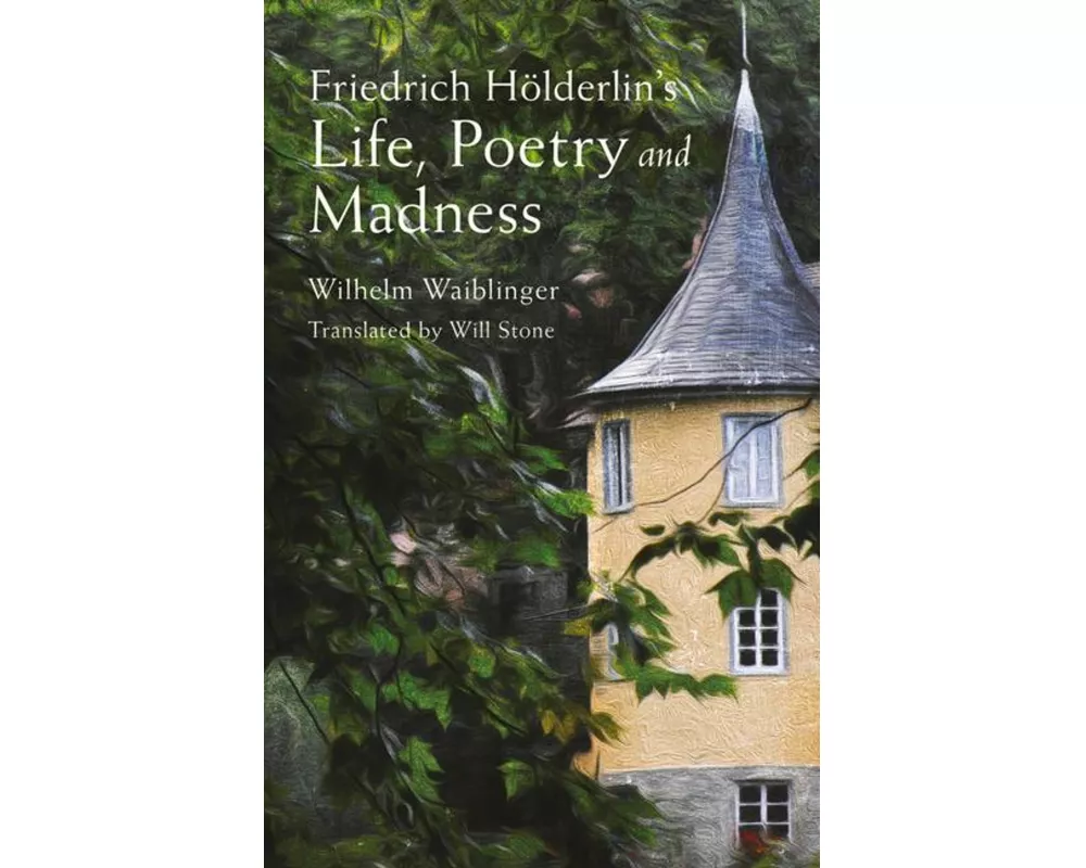 Friedrich Hölderlin's Life, Poetry and Madness