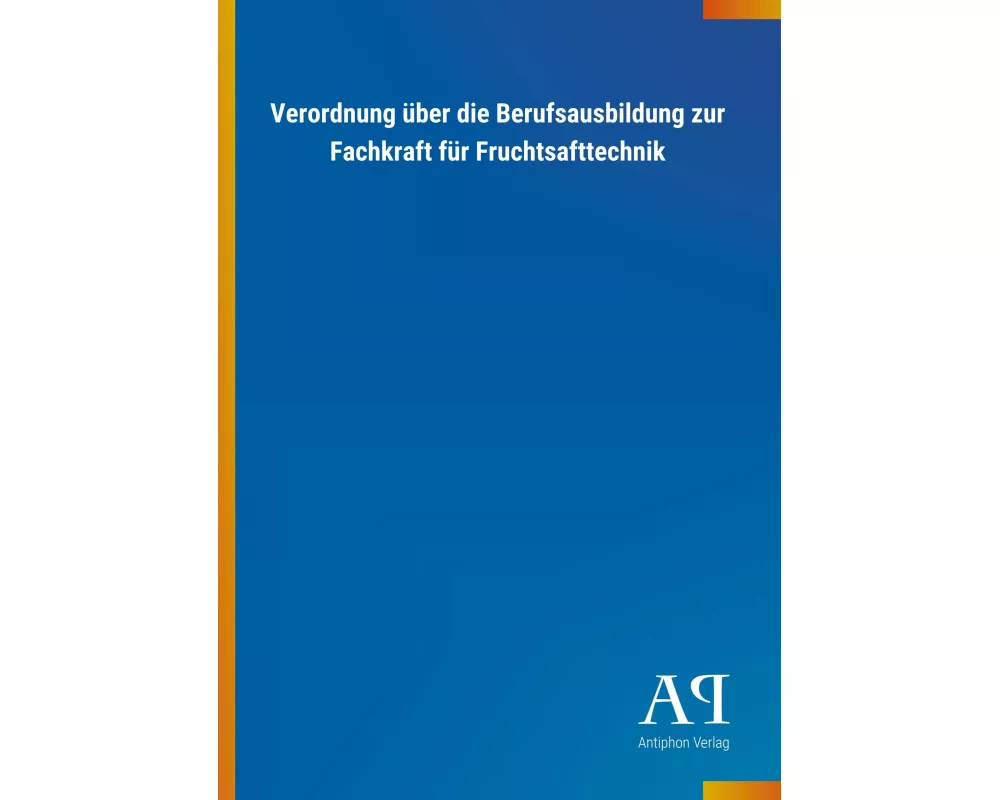 Verordnung über die Berufsausbildung zur Fachkraft für Fruchtsafttechnik
