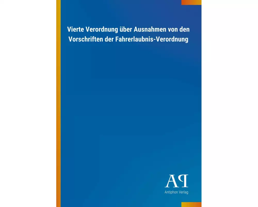 Vierte Verordnung über Ausnahmen von den Vorschriften der Fahrerlaubnis-Verordnung