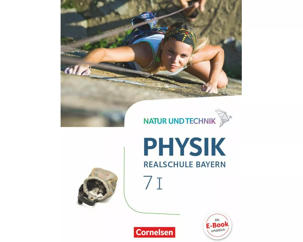 Natur und Technik - Physik Neubearbeitung - Realschule Bayern - Band 7: Wahlpflichtfächergruppe I