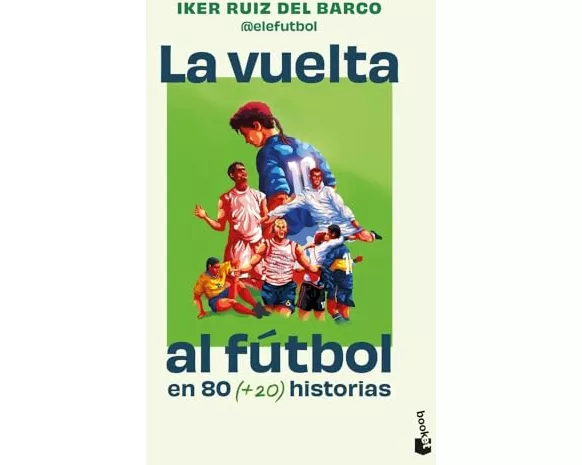 La vuelta al futbol en 80 +20 historias