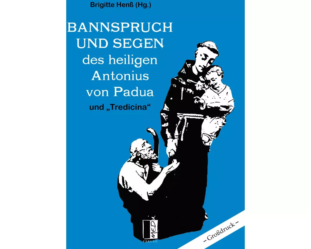 Bannspruch und Segen des heiligen Antonius von Padua und "Tredicina"
