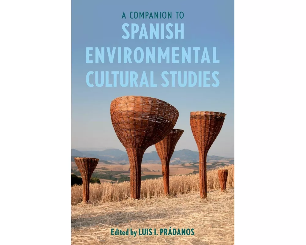 A Companion to Spanish Environmental Cultural Studies