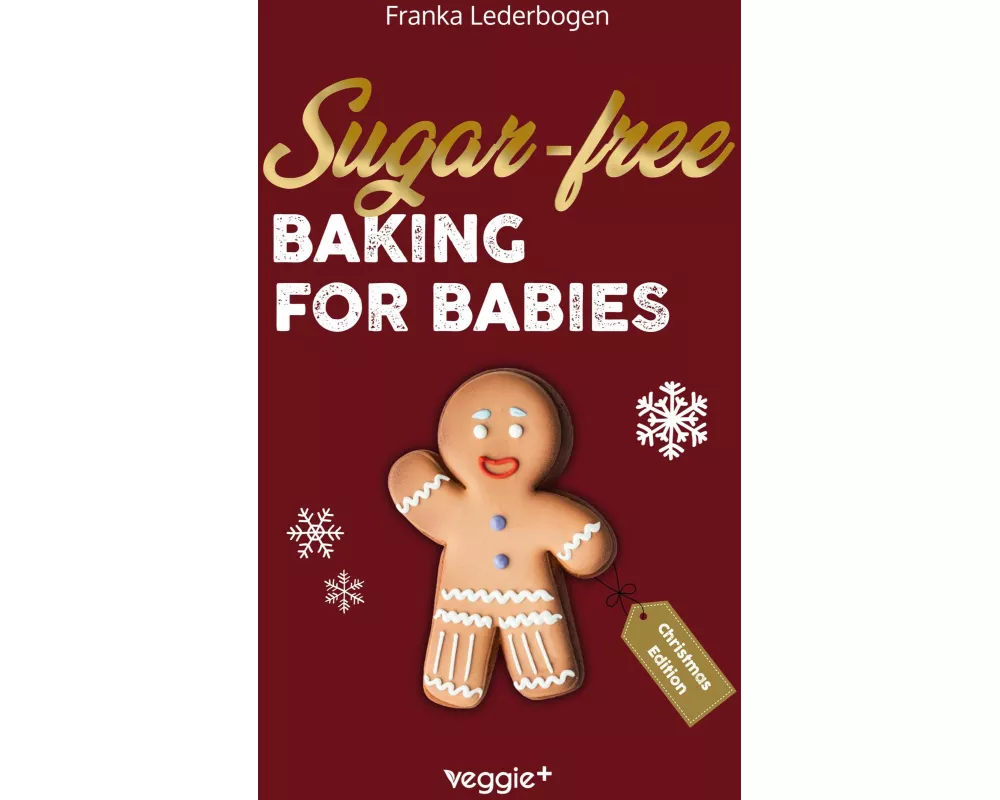 Sugar-free baking for babies (Christmas Edition)