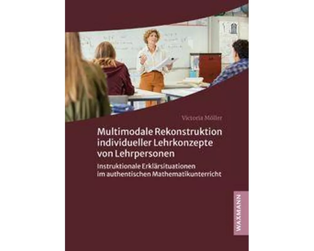 Multimodale Rekonstruktion individueller Lehrkonzepte von Lehrpersonen