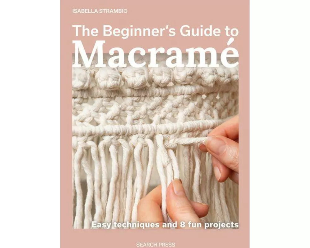The Beginner's Guide to Macrame