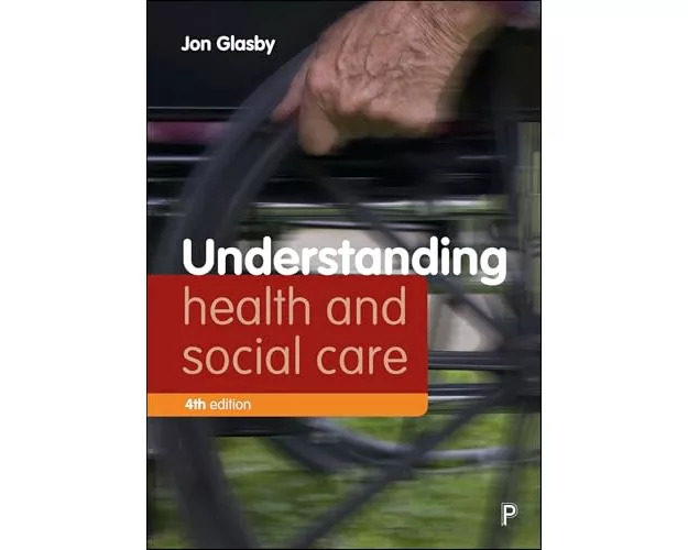 Understanding Health and Social Care (Fourth edition)