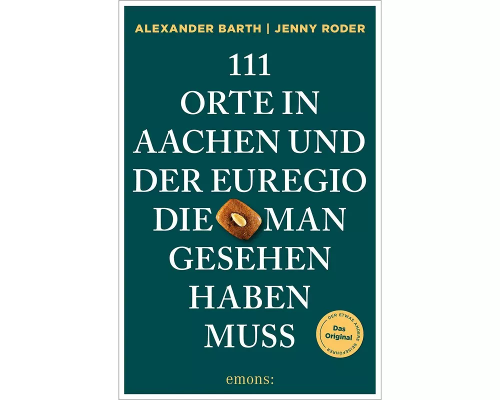 111 Orte in Aachen und der Euregio, die man gesehen haben muss