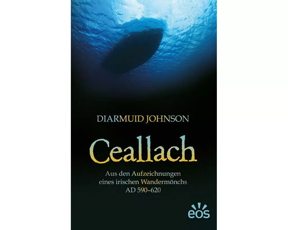 Ceallach - Aus den Aufzeichnungen eines irischen Wandermönchs AD 590-620