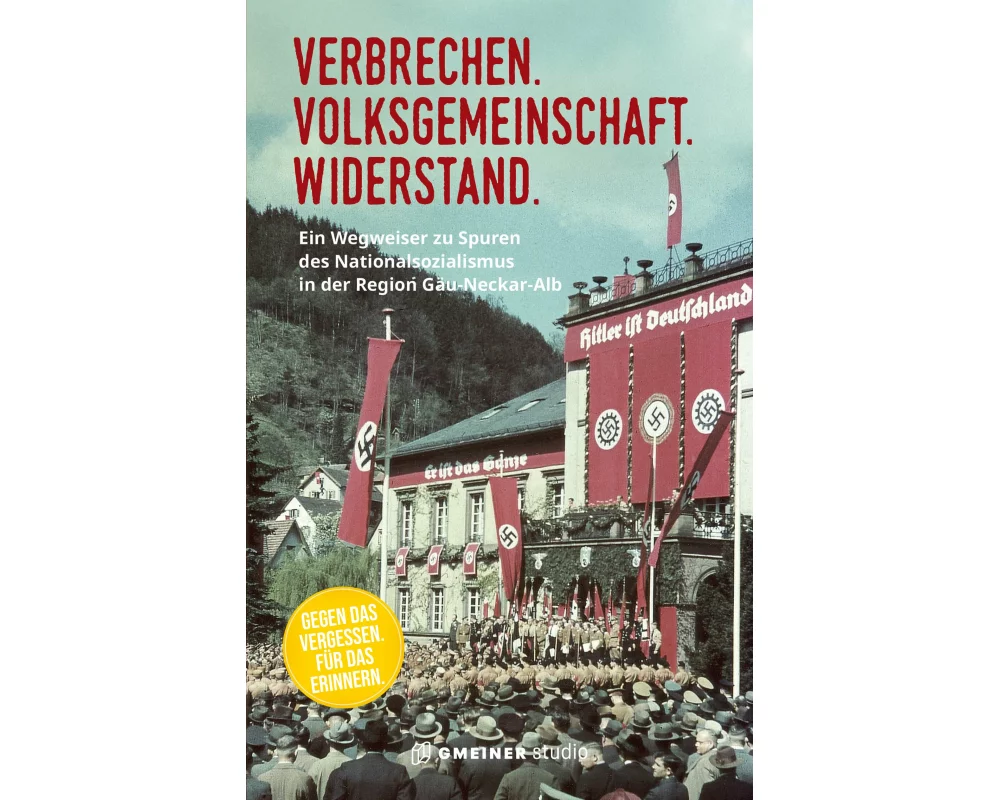 Verbrechen. Volksgemeinschaft. Widerstand