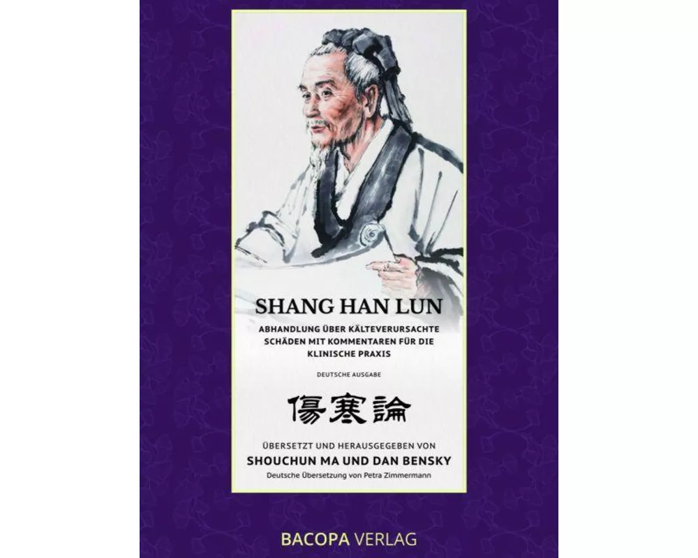 Shang Han Lun. Abhandlung über kälteverursachte Schäden mit Kommentaren für die klinische Praxis