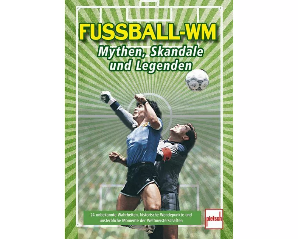 Fußball-WM: Mythen, Skandale und Legenden