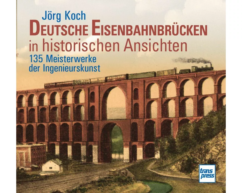 Deutsche Eisenbahnbrücken in historischen Ansichten