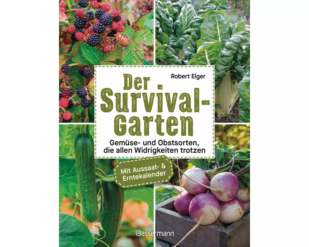 Der Survival-Garten - Gemüse- und Obstsorten, die allen Widrigkeiten trotzen