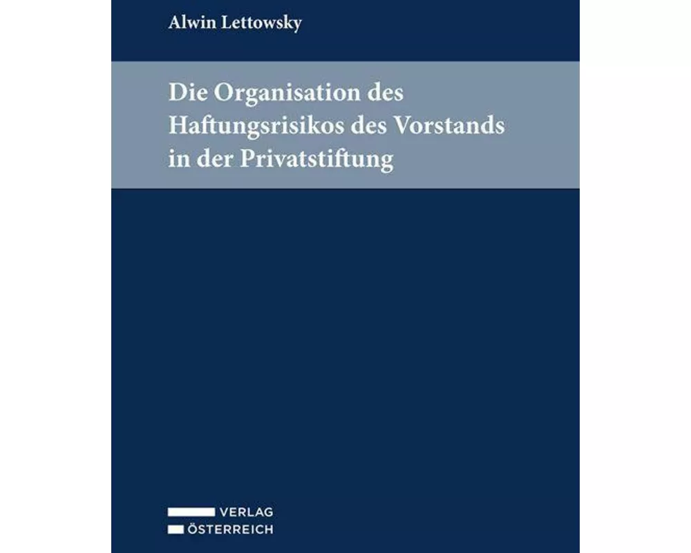 Die Organisation des Haftungsrisikos des Vorstands in der Privatstiftung