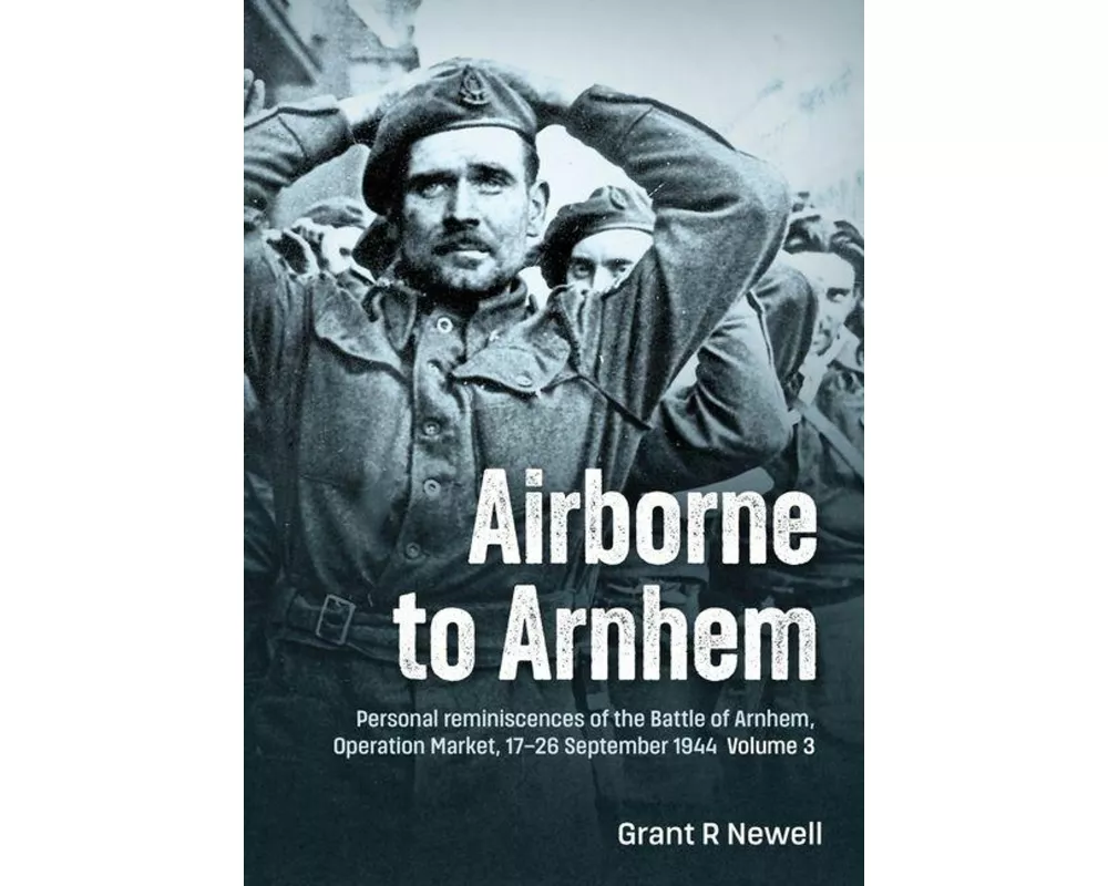 Airborne to Arnhem Volume 3