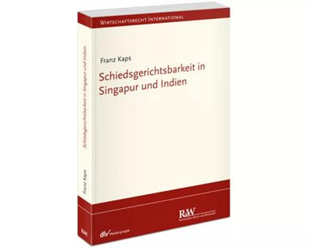 Schiedsgerichtsbarkeit in Singapur und Indien