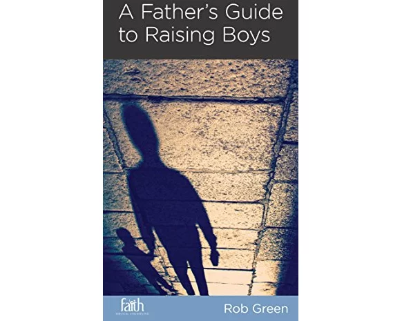 A Father's Guide to Raising Boys