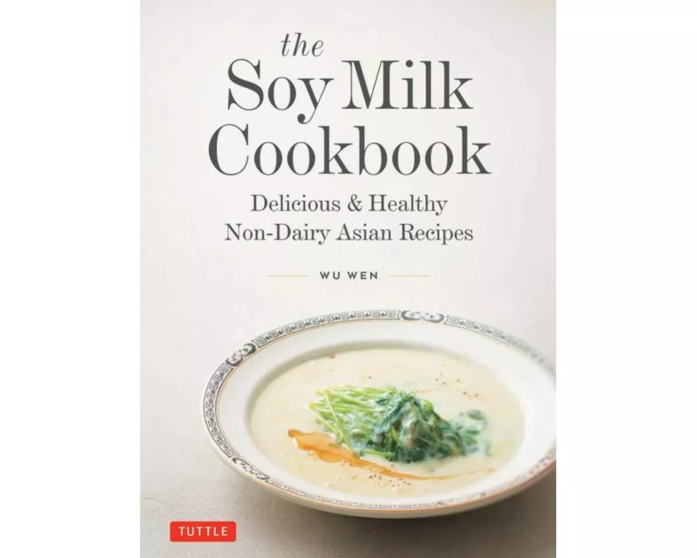 The Soy Milk Cookbook