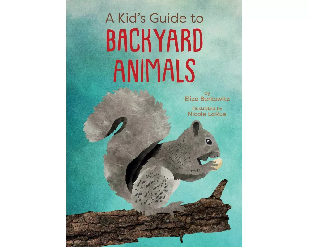 A Kid's Guide to Backyard Animals