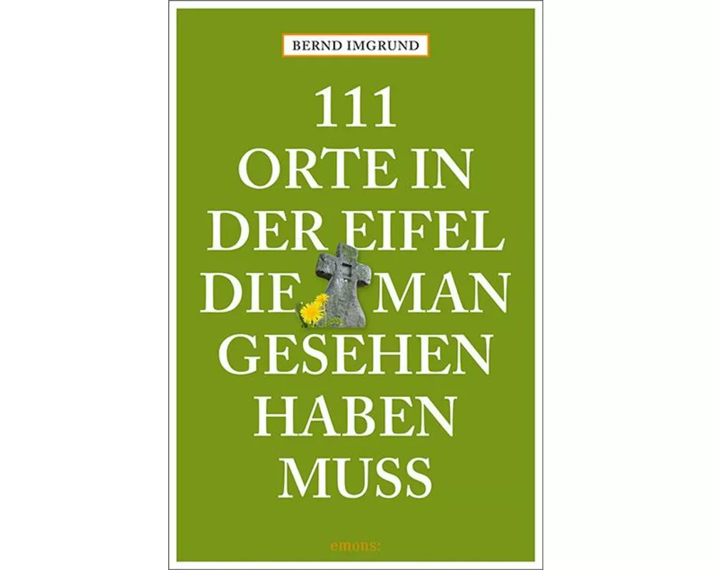 111 Orte in der Eifel, die man gesehen haben muss