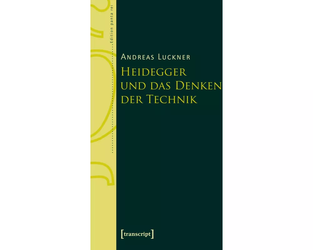 Heidegger und das Denken der Technik