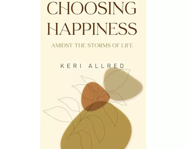 Choosing Happiness: Amidst the Storms of Life (hardback edition)