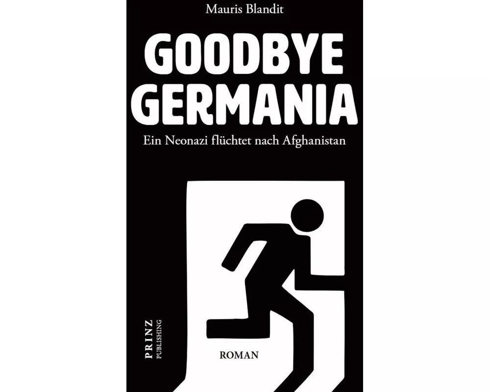 Goodbye Germania. Ein Neonazi flüchtet nach Afghanistan