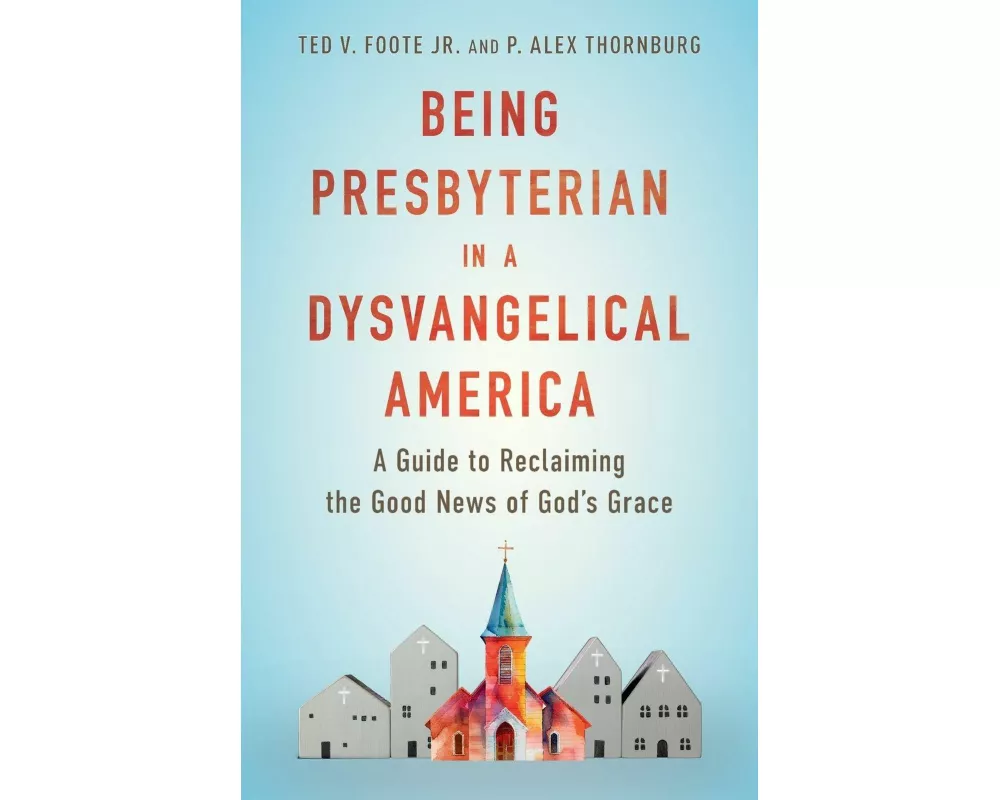 Being Presbyterian in a Dysvangelical America