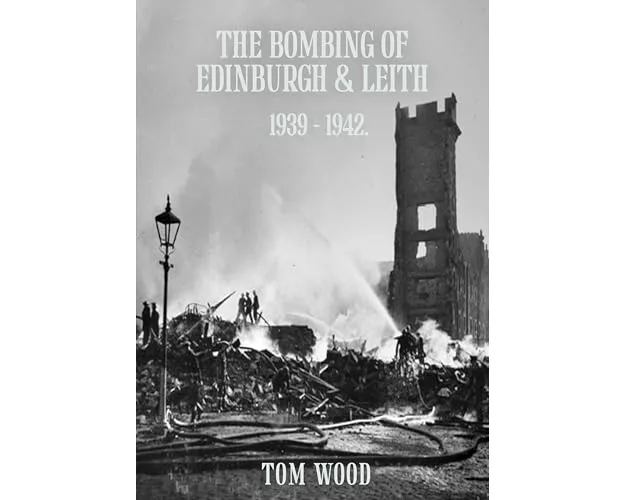 The Bombing of Edinburgh and Leith 1939-1942