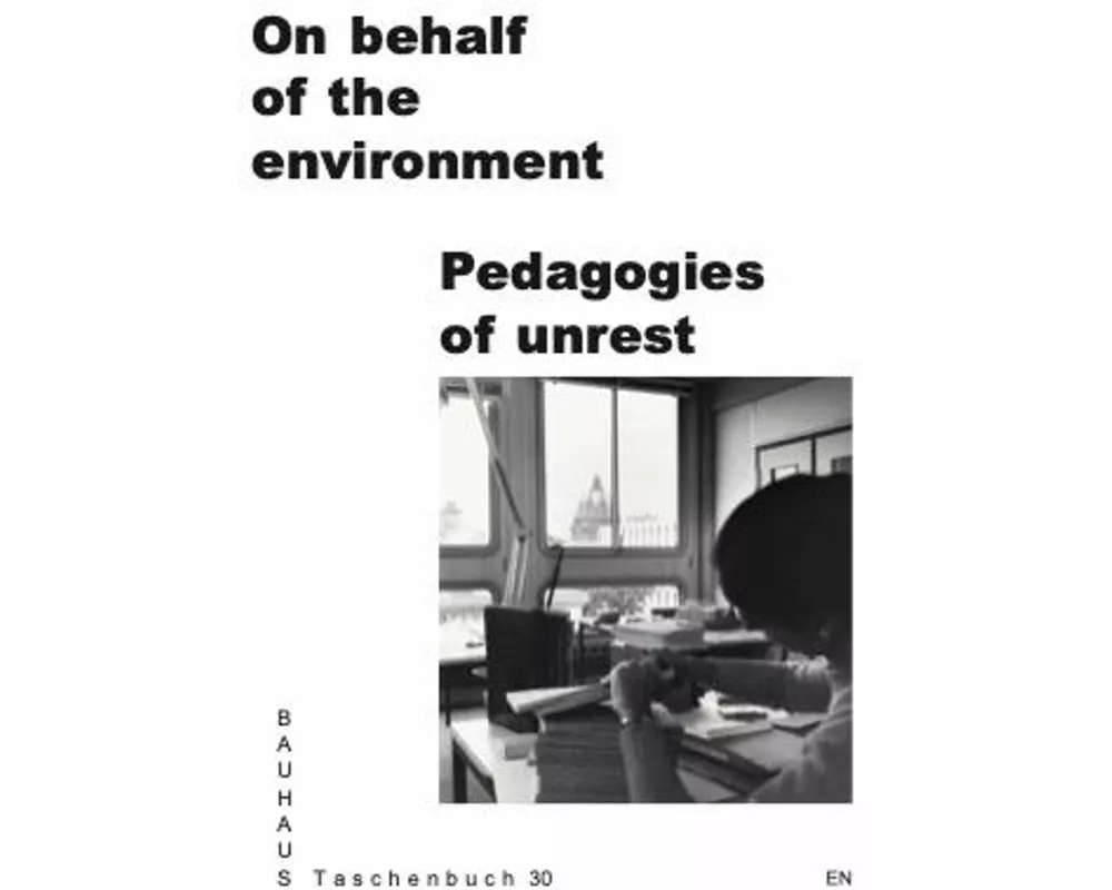 On Behalf of the Environment. Pedagogies of Unrest