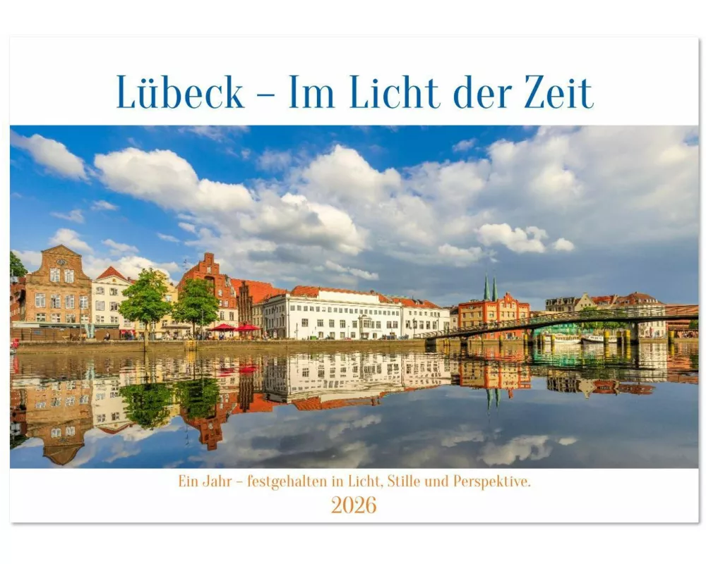 Lübeck - Im Licht der Zeit (Wandkalender 2026 DIN A3 quer), CALVENDO Monatskalender