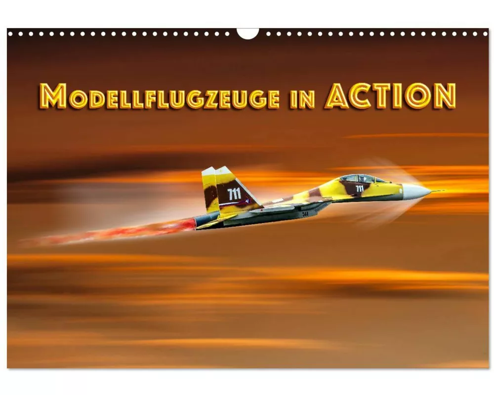Modellflugzeuge in ACTION (Wandkalender 2026 DIN A3 quer), CALVENDO Monatskalender