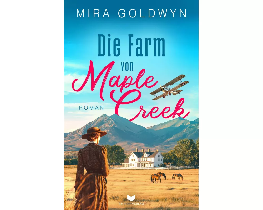 Die Farm von Maple Creek | Der Auftakt der berührenden Familiensaga von Mira Goldwyn