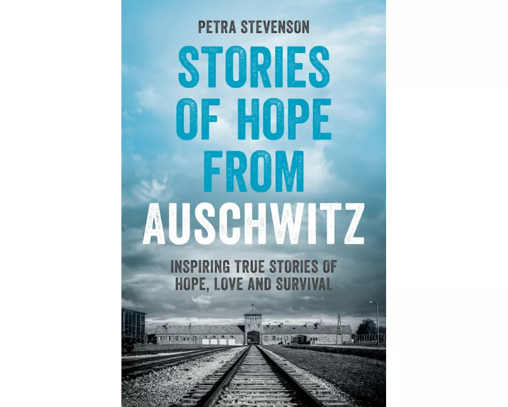 Stories of Hope from Auschwitz