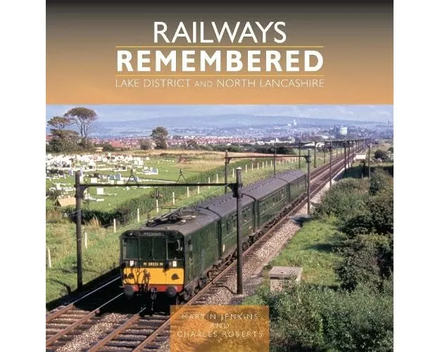 Railways Remembered: Lake District and North Lancashire