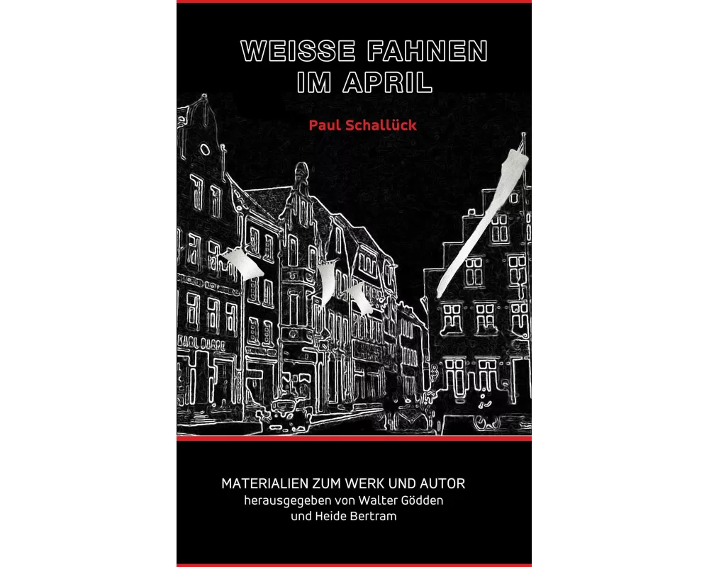 Paul Schallück - Weiße Fahnen im April