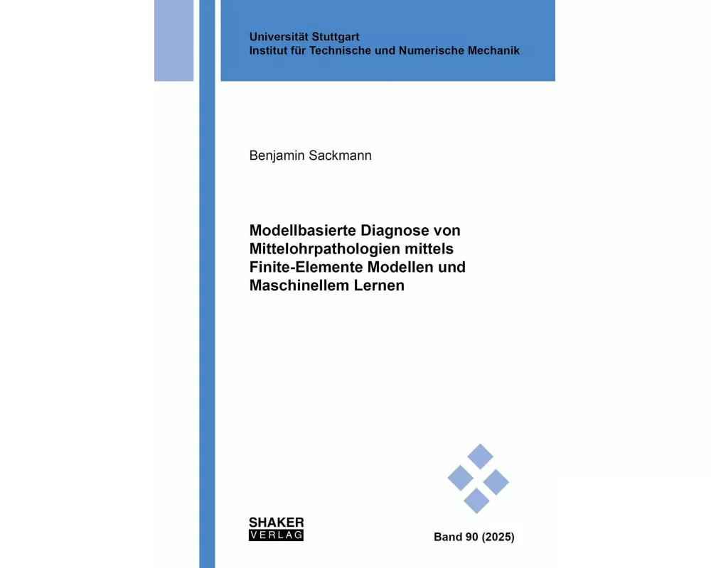 Modellbasierte Diagnose von Mittelohrpathologien mittels Finite-Elemente Modellen und Maschinellem Lernen