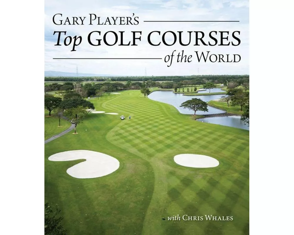 Gary Player's Top Golf Courses of the World