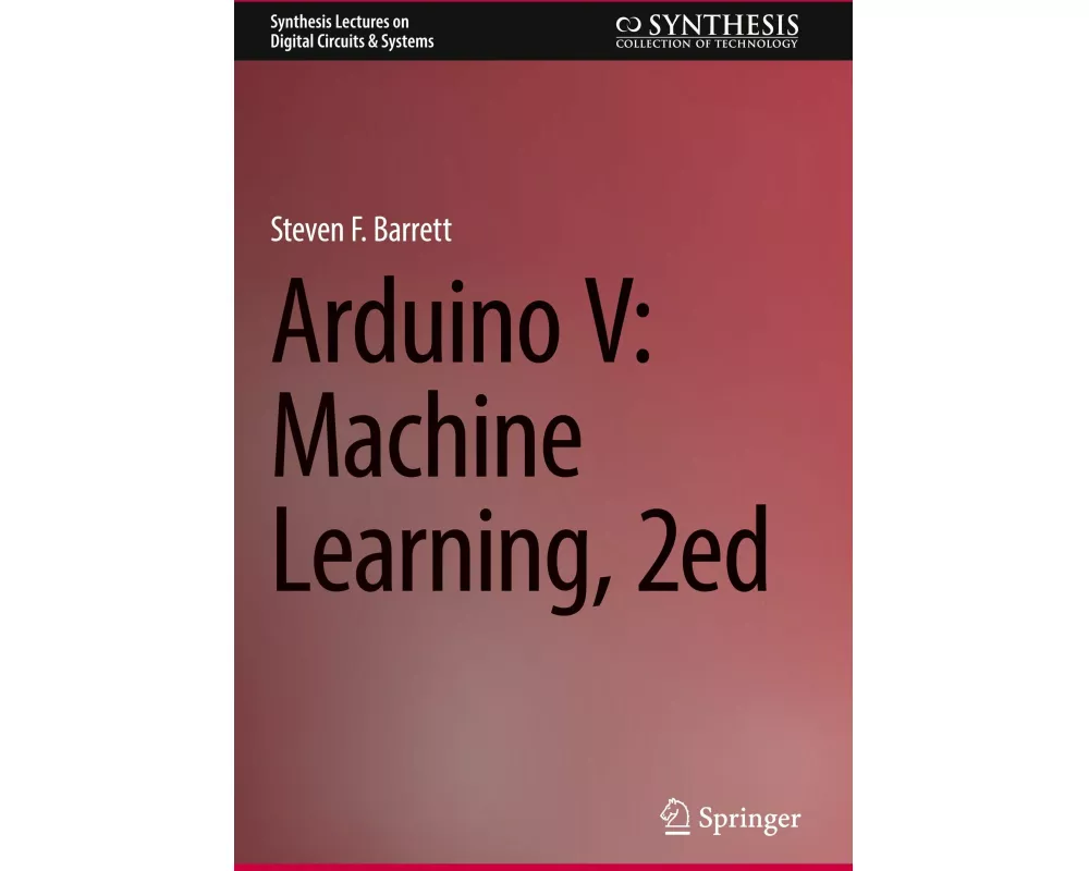Arduino V: Machine Learning, 2ed