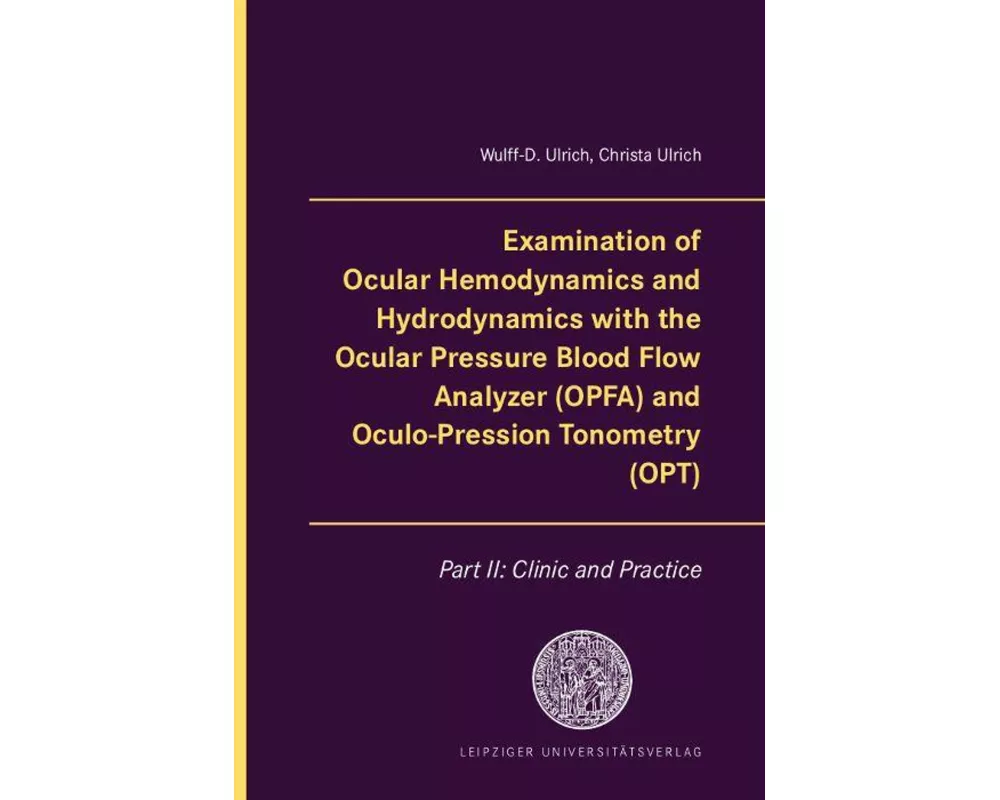 Examination of Ocular Hemodynamics and Hydrodynamics with the Ocular Pressure Blood Flow Analyzer (OPFA) and Oculo-Pression Tonometry (OPT)