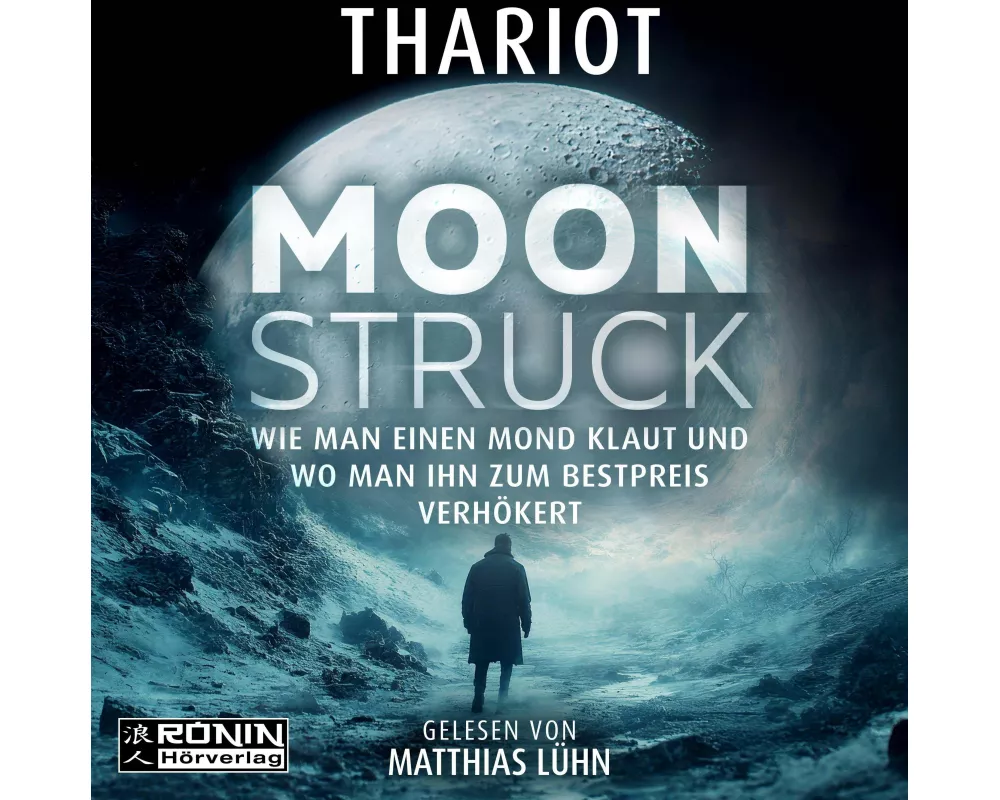 Moonstruck - Wie man einen Mond klaut und wo man ihn zum Bestpreis verhökert