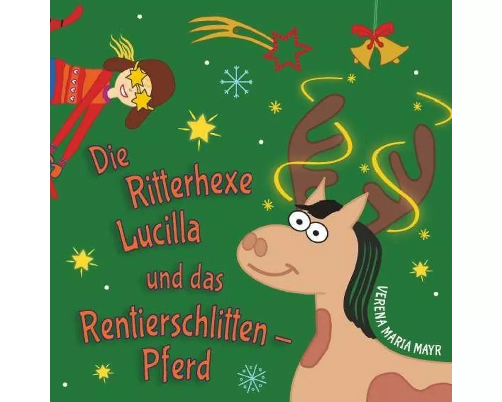 Die Ritterhexe Lucilla und das Rentierschlitten-Pferd