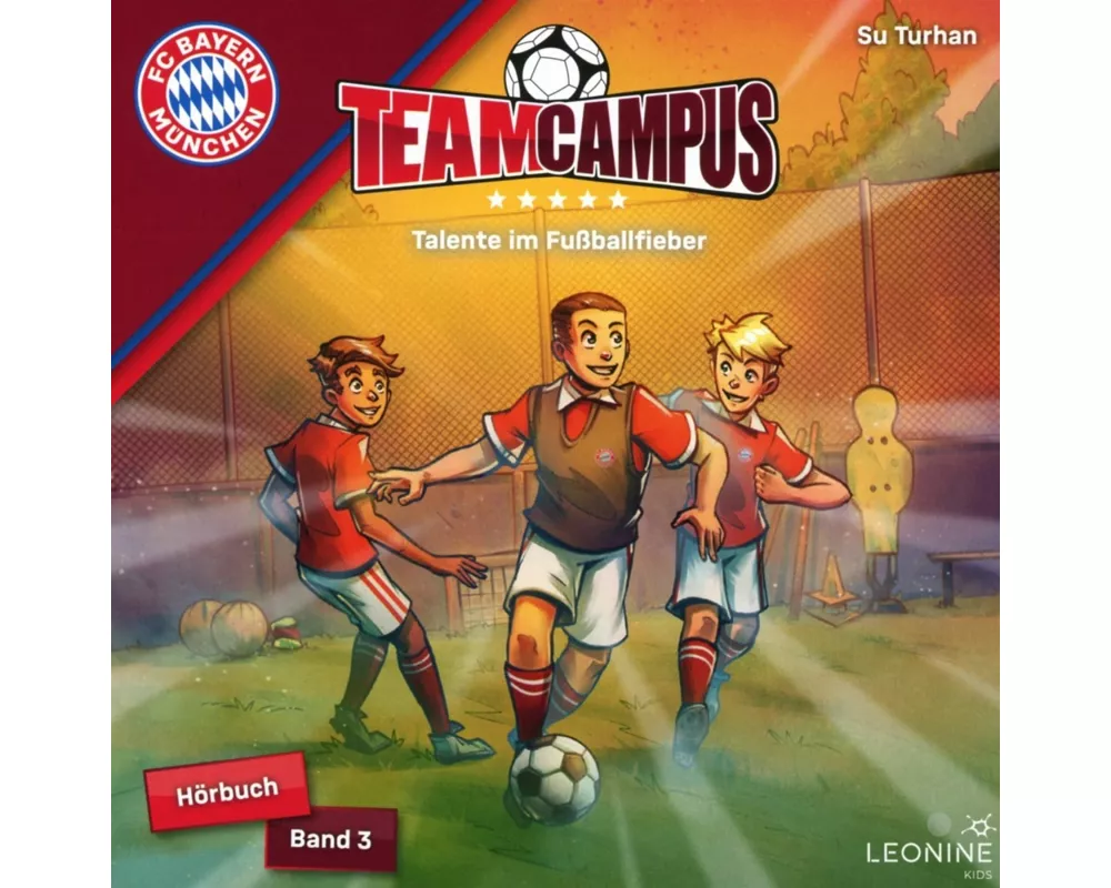 FC Bayern Team Campus - Talente im Fußballfieber (Hörbuch Band 3)