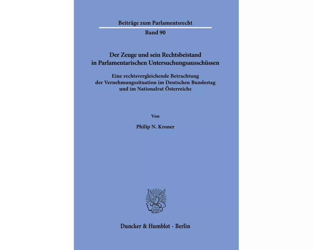 Der Zeuge und sein Rechtsbeistand in Parlamentarischen Untersuchungsausschüssen